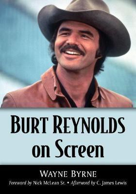 Burt Reynolds on Screen(English, Paperback, Byrne Wayne)
