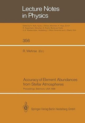 Accuracy of Element Abundances from Stellar Atmospheres: Proceedings of Two Sessions Allocated at the IAU General Assembly in Baltimore, USA, August 1988: 356(Fingerprint, Rainer Wehrse) Accuracy of Element Abundances from Stellar Atmospheres: Proceedings of Two Sessions Allocated at the IAU General Assembly in Baltimore, USA, August 1988: 356(Fingerprint, Rainer Wehrse)