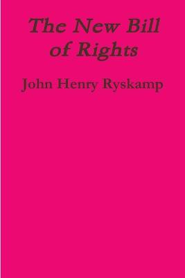 The New Bill of Rights(English, Paperback, Ryskamp John Henry)