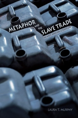 Metaphor and the Slave Trade in West African Literature(English, Paperback, Murphy Laura T.)