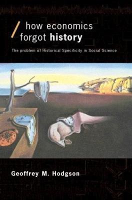 How Economics Forgot History(English, Paperback, Hodgson Geoffrey M)