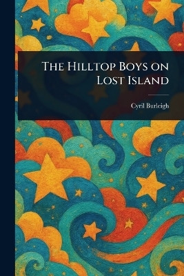 The Hilltop Boys on Lost Island(English, Paperback, Burleigh Cyril)