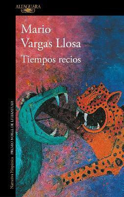 Tiempos recios / Harsh Times(Spanish, Paperback, Vargas Llosa Mario)