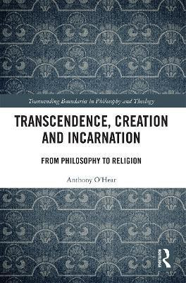 Transcendence, Creation and Incarnation(English, Paperback, O'Hear Anthony)