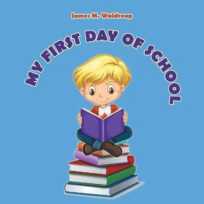 My First Day of School(English, Paperback, Waldroup James M)