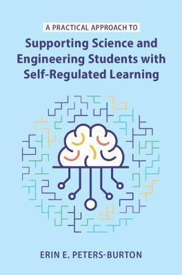 A Practical Approach to Supporting Science and Engineering Students with Self-Regulated Learning(English, Hardcover, Peters-Burton Erin E.)