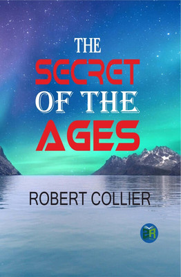 The Secret of the Ages(Hardcover, Robert Collier)