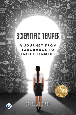 SCIENTIFIC TEMPER: A Journey From Ignorance To Enlightenment(Paperback, Dr. Gulab Singh)