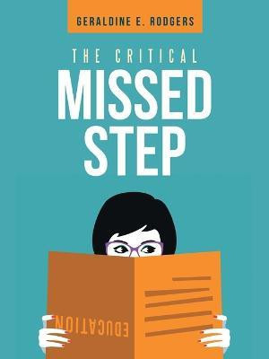 The Critical Missed Step(English, Paperback, Rodgers Geraldine E B.A., M.S.)