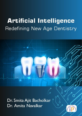 Artificial Intelligence: Redefining New Age Dentistry(Paperback, Dr. Smita Ajit Bacholkar, Dr. Amita Navalkar)