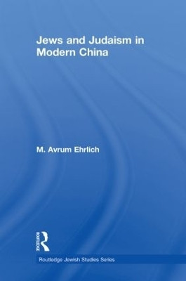 Jews and Judaism in Modern China(English, Paperback, Ehrlich M. Avrum)