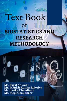 TEXT BOOK OF BIOSTATISTICS AND RESEARCH METHODOLOGY(English, Paperback, Ms. Payal Ahlawat)