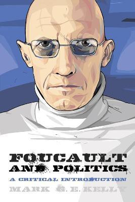 Foucault and Politics(English, Paperback, Kelly Mark G. E.)