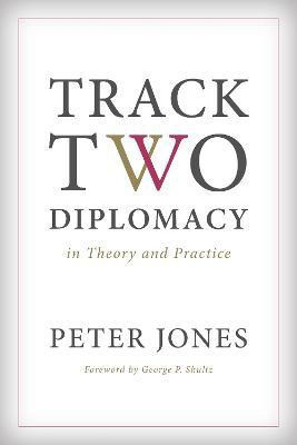 Track Two Diplomacy in Theory and Practice(English, Hardcover, Jones Peter)