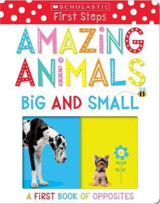 Amazing Animals Big and Small: A First Book of Opposites: Scholastic Early Learners (My First)(English, Board book, Scholastic)