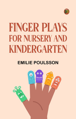 Finger plays for nursery and kindergarten(Paperback, Emilie Poulsson)