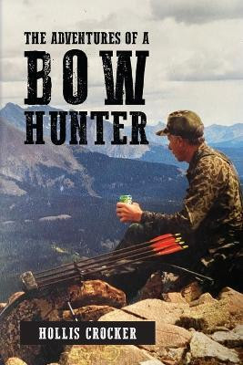 The Adventures of a Bow Hunter(English, Paperback, Crocker Hollis)