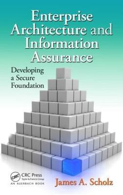 Enterprise Architecture and Information Assurance(English, Hardcover, Scholz James A.)
