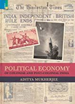 Political Economy of Colonial and Post-Colonial India(Hardcover, Aditya Mukherjee)