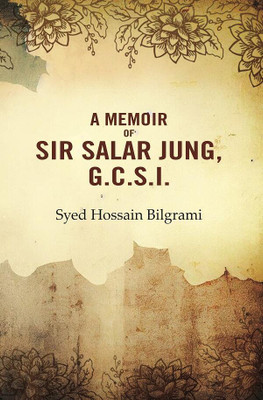 A Memoir of Sir Salar Jung, G.C.S.I. [Hardcover](Hardcover, Syed Hossain Bilgrami)