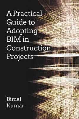 A Practical Guide to Adopting BIM in Construction Projects(English, Paperback, Kumar Bimal)