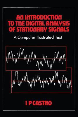 An Introduction to the Digital Analysis of Stationary Signals(English, Paperback, Castro I.P)
