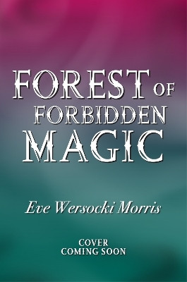 Forest of Forbidden Magic(English, Paperback, Wersocki Morris Eve)