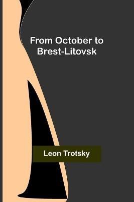 From October to Brest-Litovsk(English, Paperback, Trotsky Leon)