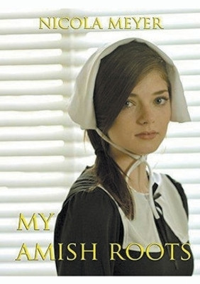 My Amish Roots(English, Paperback, Meyer Nicola)