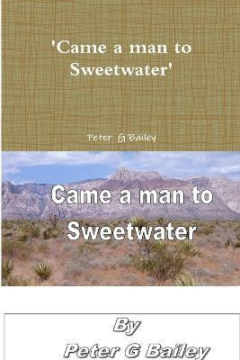'Came a Man to Sweetwater'(English, Paperback, Bailey Peter G.)