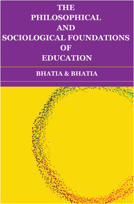 The Philosophical and Sociological Foundations of Education(Paperback, Bhatia, Bhatia)