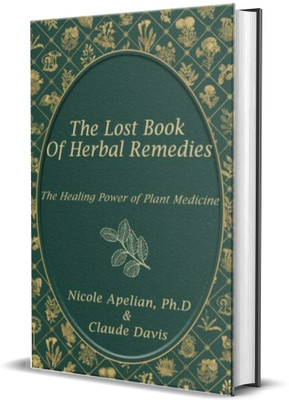 The Lost Book of Herbal Remedies: The Healing Power of Plant Medicine(Paperback, Dr. Nicole Apelian)