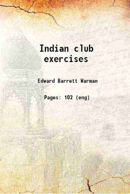 Indian club exercises 1913 [Hardcover](Hardcover, Edward Barrett Warman)