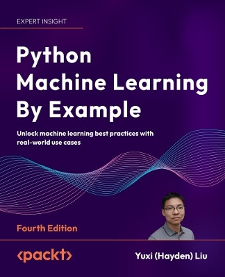 Python Machine Learning By Example(English, Paperback, Liu Yuxi (Hayden))
