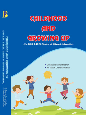 CHILDHOOD AND GROWING UP
(For B.Ed. & M.Ed. Student of different Universities)(Paperback, Dr. Sukanta Kumar Pradhan, Mr. Kailash Chandra Pradhan)