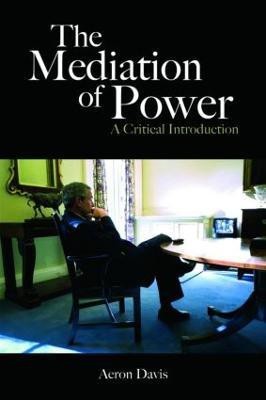 The Mediation of Power(English, Paperback, Davis Aeron)