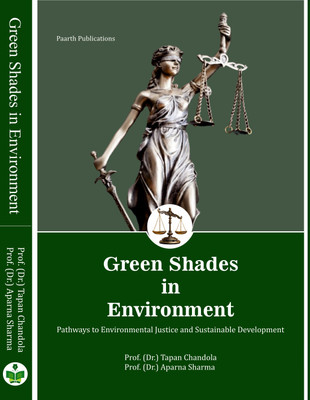Green Shades in Environment Pathways to Environmental Justice and Sustainable Development(Hardcover, Prof. (Dr.) Tapan Chandola, Prof. (Dr.) Aparna Sharma)
