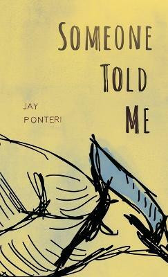Someone Told Me(English, Paperback, Ponteri Jay)
