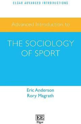 Advanced Introduction to the Sociology of Sport(English, Paperback, Anderson Eric)