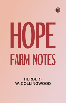 Hope Farm Notes(Paperback, Herbert W. Collingwood)