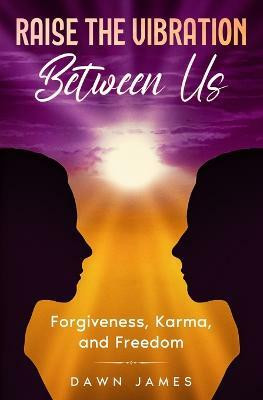 Raise the Vibration Between Us(English, Paperback, James Dawn)