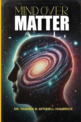 Mind over Matter(English, Paperback, Mitchell-Hambrick Tamara B Dr)