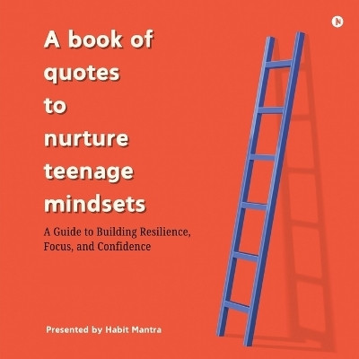 A book of quotes to nurture Teenage Mindsets(English, Paperback, Juhi Kumari)