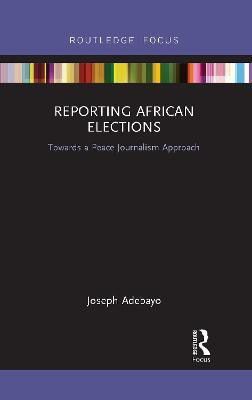 Reporting African Elections(English, Paperback, Adebayo Joseph)