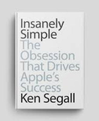 Insanely Simple: The Obsession That Drives Apple's Success(Paperback, Ken Segal)