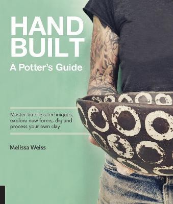 Handbuilt, A Potter's Guide(English, Electronic book text, Weiss Melissa)