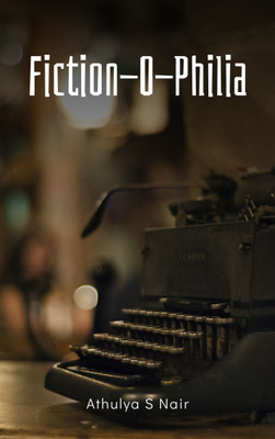 Fiction-O-Philia(Paperback, Athulya S Nair)
