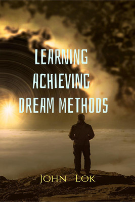 Learning Achieving Dream Methods(English, Paperback, John Lok)