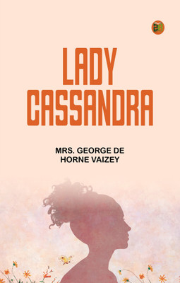 Lady Cassandra(Paperback, Mrs. George de Horne Vaizey)