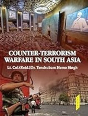 Counter - Terrorism Warfare In south Asia(Hardcover, Dr.Tenshubam Singh)